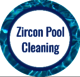 Zircon Pool Cleaning Services