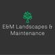 E&M Landscapes & Maintenance