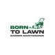 Born To Lawn Garden Maintenance 