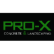 Pro-x Concrete & Landscaping