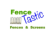 Fencetastic fences and screens