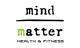 Mind Over Matter Health & Fitness