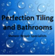 Perfection Tiling &  Bathrooms