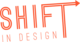 Shift In Design
